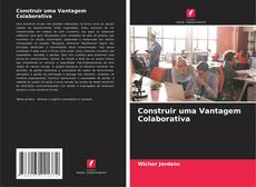 Borítókép a  Construir uma Vantagem Colaborativa - hoz