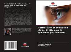 Portada del libro de Formulation et évaluation du gel in situ pour le glaucome par -bloquant