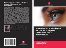Bookcover of Formulação e Avaliação de Gel in situ para Glaucoma por -bloqueador