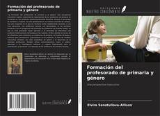 Formación del profesorado de primaria y género kitap kapağı