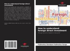 Copertina di How to understand foreign direct investment