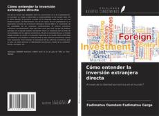 Bookcover of Cómo entender la inversión extranjera directa