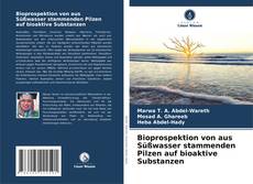 Portada del libro de Bioprospektion von aus Süßwasser stammenden Pilzen auf bioaktive Substanzen