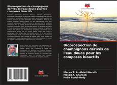 Portada del libro de Bioprospection de champignons dérivés de l'eau douce pour les composés bioactifs