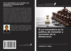 Capa do livro de El yo traumático en la política de inclusión y exclusión de la democracia 
