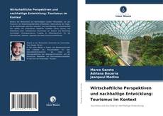 Bookcover of Wirtschaftliche Perspektiven und nachhaltige Entwicklung: Tourismus im Kontext