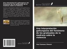 Buchcover von Una interpretación galtungiana del fenómeno de los graduados de la madraza sobre la violencia