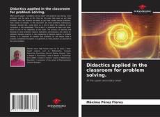 Copertina di Didactics applied in the classroom for problem solving.