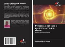 Bookcover of Didattica applicata al problem solving in classe