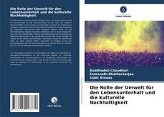 Bookcover of Die Rolle der Umwelt für den Lebensunterhalt und die kulturelle Nachhaltigkeit