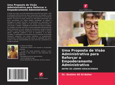 Bookcover of Uma Proposta de Visão Administrativa para Reforçar o Empoderamento Administrativo