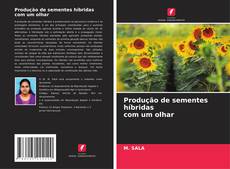 Bookcover of Produção de sementes híbridas com um olhar