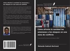 Portada del libro de Cómo afronta la sanidad las amenazas y los ataques en una zona de conflicto