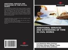 ADDITIONAL SERVICES AND EXTENSIONS OF TIME IN CIVIL WORKS的封面