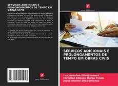 SERVIÇOS ADICIONAIS E PROLONGAMENTOS DE TEMPO EM OBRAS CIVIS kitap kapağı