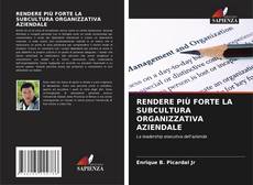 Buchcover von RENDERE PIÙ FORTE LA SUBCULTURA ORGANIZZATIVA AZIENDALE