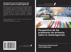 Обложка Perspectiva de los profesores de primaria sobre la metacognición