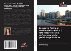 Bookcover of Le nuove forme di media elettronici e il loro impatto sulla definizione delle politiche pubbliche