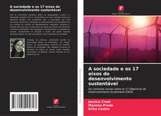 Buchcover von A sociedade e os 17 eixos do desenvolvimento sustentável
