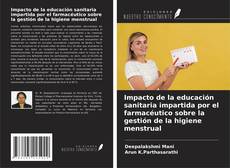 Обложка Impacto de la educación sanitaria impartida por el farmacéutico sobre la gestión de la higiene menstrual