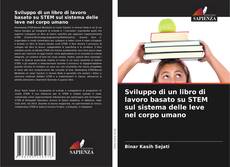 Capa do livro de Sviluppo di un libro di lavoro basato su STEM sul sistema delle leve nel corpo umano 
