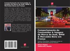 Buchcover von Comportamento do Consumidor & Imagem de Marca da Audi, BMW & Mercedes-Benz em França