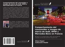 Capa do livro de Comportamiento del consumidor e imagen de marca de Audi, BMW y Mercedes-Benz en Francia 