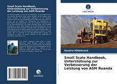 Capa do livro de Small Scale Handbook, Unterstützung zur Verbesserung der Leistung von ASM Ruanda 