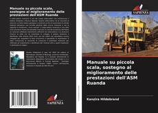 Copertina di Manuale su piccola scala, sostegno al miglioramento delle prestazioni dell'ASM Ruanda