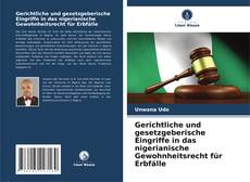 Bookcover of Gerichtliche und gesetzgeberische Eingriffe in das nigerianische Gewohnheitsrecht für Erbfälle