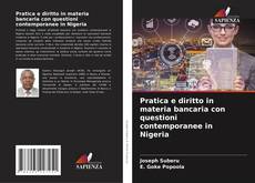 Bookcover of Pratica e diritto in materia bancaria con questioni contemporanee in Nigeria