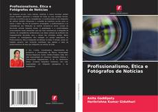 Bookcover of Profissionalismo, Ética e Fotógrafos de Notícias