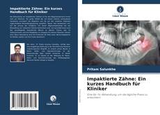 Capa do livro de Impaktierte Zähne: Ein kurzes Handbuch für Kliniker 