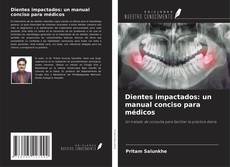 Portada del libro de Dientes impactados: un manual conciso para médicos