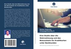 Bookcover of Eine Studie über die Wahrnehmung und das Bewusstsein für Kreditkarten unter Bankkunden