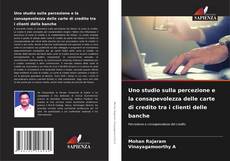 Bookcover of Uno studio sulla percezione e la consapevolezza delle carte di credito tra i clienti delle banche