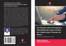 Bookcover of Um Estudo sobre Percepção e Sensibilização sobre Cartões de Crédito entre Clientes do Banco