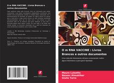 O m RNA VACCINE : Livros Brancos e outros documentos kitap kapağı