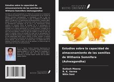 Обложка Estudios sobre la capacidad de almacenamiento de las semillas de Withania Somnifera (Ashwagandha)