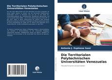 Couverture de Die Territorialen Polytechnischen Universitäten Venezuelas