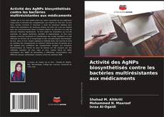 Activité des AgNPs biosynthétisés contre les bactéries multirésistantes aux médicaments kitap kapağı