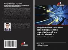Bookcover of Progettazione, analisi e assemblaggio della trasmissione di un veicolo elettrico