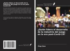 Capa do livro de ¿Quién lidera el desarrollo de la industria del juego en la era post-Covid-19? 