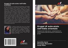 Bookcover of Gruppi di auto-aiuto nell'India orientale