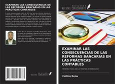 Bookcover of EXAMINAR LAS CONSECUENCIAS DE LAS REFORMAS BANCARIAS EN LAS PRÁCTICAS CONTABLES