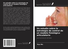 Portada del libro de Un estudio sobre la estrategia de control de un modelo fisiológico articulatorio