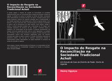 Copertina di O Impacto do Resgate na Reconciliação na Sociedade Tradicional Acholi