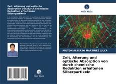 Portada del libro de Zeit, Alterung und optische Absorption von durch chemische Reduktion erhaltenen Silberpartikeln