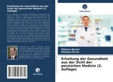 Bookcover of Erhaltung der Gesundheit aus der Sicht der persischen Medizin (2. Auflage)