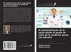 Capa do livro de El mantenimiento de la salud desde el punto de vista de la medicina persa (2a edición) 